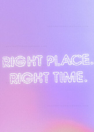 'Right place right time' Purple sign