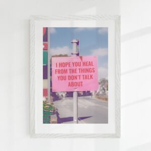 i-hope-you-heal-from-the-things-you-dont-talk-about-aesthetic-poster.